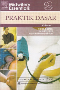 Midwifery Essentials : Praktik Dasar, volume 1`