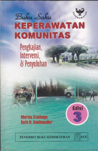 Buku saku Keperawatan Komunitas : pengkajian, Intervensi & Penyuluhan = Handbook of Community-Based and Home Health Nursing Practice: Tools for Assessment, Intervention, And Education