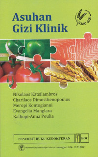 Asuhan Gizi Klinik = Clinical Nutrition in Practice