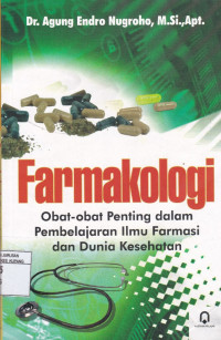 Farmakologi : obat-obat penting dalam pembelajaran ilmu farmasi dan dunia kesehatan