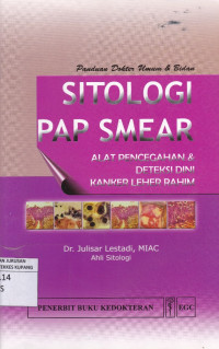 Sitologi Pap Smear : Alat pencegahan & deteksi dini kanker leher rahim : panduan dokter umum & bidan