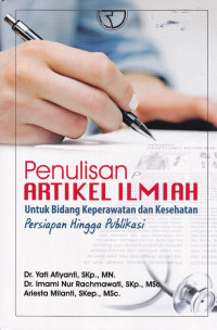 Penulisan Artikel Ilmiah untuk bidang Keperawatan dan Kesehatan ; Persiapan hingga publikasi