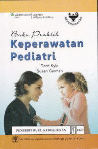 Buku Praktik Keperawatan Pediatri = Pediatric Nursing Clinical Guide