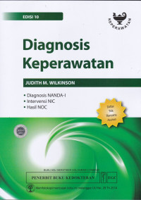 Diagnosis Keperawatan : Diagnosis NANDA-I, Intervensi NIC, Hasil NOC = Pearson Nursing Diagnosis Handbook with NIC Interventions and NOC Outcomes