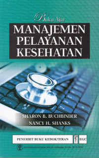 Buku Ajar Manajemen Pelayanan Kesehatan = Introduction to Health Care Management