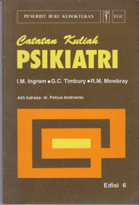 Psikiatri : Catatan Kuliah = Notes on Psychiatry