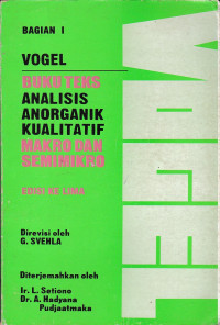 Buku Teks Analisis Anorganik Kualitatif Makro dan Semimikro = Textbook Of Macro And Semimicro Qualitative Inorganic Analysis