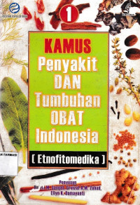 Kamus Penyakit dan Tumbuhan Obat Indonesia : Etnofitomedika I