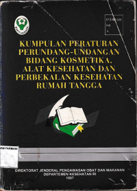 Kumpulan peraturan Perundang-undangan Bidang Kosmetik, Alat Kesehatan, Dan Perbekalan Kesehtan Rumah Tangga