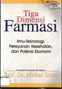 Tiga Dimensi Farmasi : Ilmu Teknologi, Pelayanan Kesehatan, dan Potensi Ekonomi