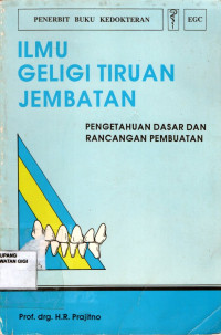 Ilmu geligi tiruan jembatan : Pengetahuan dasar dan rancangan pembuatan