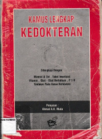 Kamus lengkap kedokteran : Mineral zat, tabel imunisasi vitamin, obat-obat berbahaya, P3K tindakan pada kasus keracunan