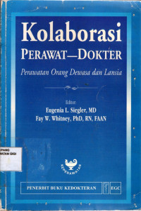 Kolaborasi perawat - dokter : Perawatan orang dewasa dan lansia = Nurse pbysician collaboration care of adults and the elderly