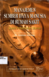 Manajemen sumber daya manusia di rumah sakit : Suatu pendekatan sistem