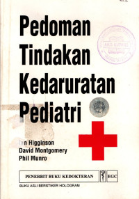 Pedoman tindakan kedaruratan pediatri = What to do in a paediatric emergensy ; A condensed gide to managing paediatric emergencies based on the recommendations of the advanced life support group