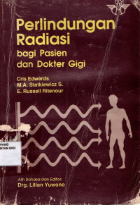 Perlindujngan radiasi bagi pasien dan dokter gigi = Radiation protection for dental radiographers