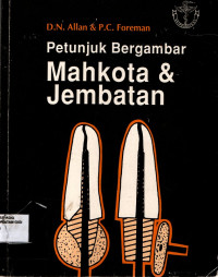 Petunjuk bergambar mahkota dan jembatan = Crown and bridge prosthodontics an illustrated handbook