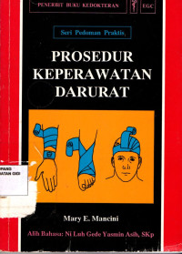 Seri pedoman praktis : Prosedur keperawatan darurat = Pocket manual of emergency nursing prosedures