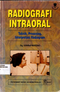 Radiografi intraoral : Teknik, prosesing, interprestasi, radiogram