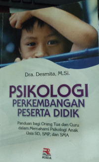 Psikologi Perkembangan Peserta Didik : Pandungan bagi orang tua dan guru dalam memahami psikolgi anak usia SD, SMP dan SMA