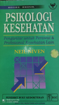 Psikologi Kesehatan : Pengantar untuk Perawat & Profesional Kesehatan lain = Health Psychology : An Introduction for Nurses and Other Health Care Prefessionals