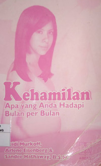 Kehamilan : apa yang anda hadapi bulan per bulan ; What to expect when you're expecting, 3 Ed.