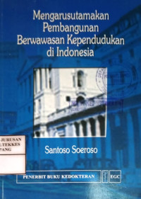 Mengarusutamakan Pembangunan Berwawasan Kependudukan di Indonesia