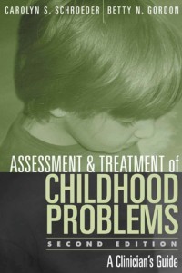 ASSESSMENT AND TREATMENT OF CHILDHOOD PROBLEMS