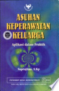 Asuhan Keperawatan Keluarga : Aplikasi dalam Praktik