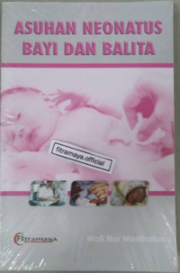 Asuhan Neonatus, Bayi dan Balita