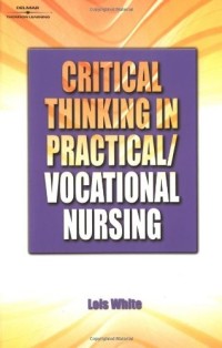 Critical Thinking In Practical/Vocational Nursing