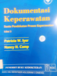 Dokumentasi Keperawatan : suatu pendekatan proses keperawatan.