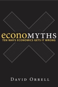 Economyths : ten ways economics gets it wrong