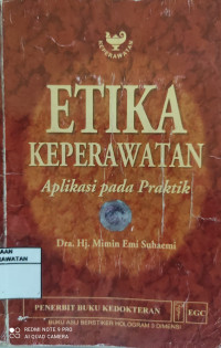 Etika Keperawatan : Aplikasi pada prakik