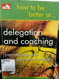 How to Better ..Delegation and Coaching