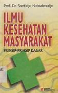 Ilmu Kesehatan Masyarakat : Prinsip - Prinsip Dasar