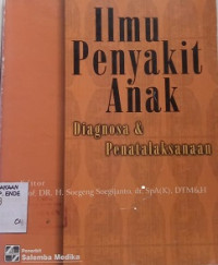 Ilmu Penyakit Anak: Diagnosa dan penatalaksanaan