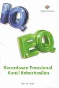 IQ EQ : Kecerdasan Emosional Kunci Keberhasilan