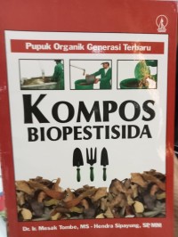 kOMPOS BIOPESTISIDA : Pupuk Organik Generasi Terbaru