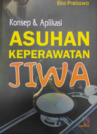 Konsep dan Aplikasi  Keperawatan Jiwa