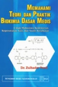 Memahami Teori  Dan Praktik Biokimia Dasar Medis