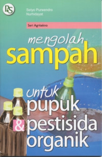 MENGELOLAH SAMPAH = UNTUK PUPUK DAN PESTISIDA ORGANIK