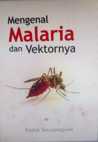 Mengenal Malaria dan Vektornya