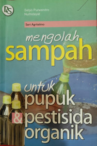 Mengolah Sampah Untuk Pupuk & Pestisida Organik