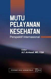 Mutu Pelayanan Kesehatan : Perspektif Internasional = Health care quality: An International Perspective