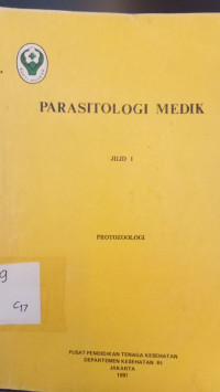 PARASITOLOGI MEDIK JILID 1 = PROTOZOOLOGI