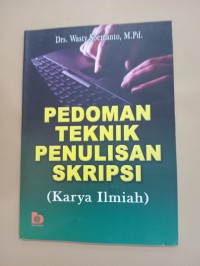 Pedoman Teknik Penulisan Skripsi : Karya Ilmiah