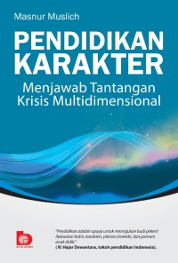 Pendidikan Karakter : Menjawab Tantangan Krisis Multidimensional