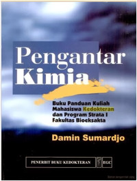 Pengantar Kimia : buku panduan kuliah mahasiswa kedokteran dan program srata I fakultas bioeksakta