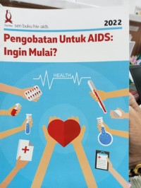 PENGOBATAN UNTUK AIDS : ingin mulai ?